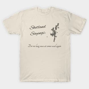 Der no lang awa at comes weel again T-Shirt